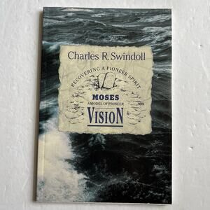 Moses Vision Recovering a Pioneer Spirit Bible Study Guide by Charles R Swindoll